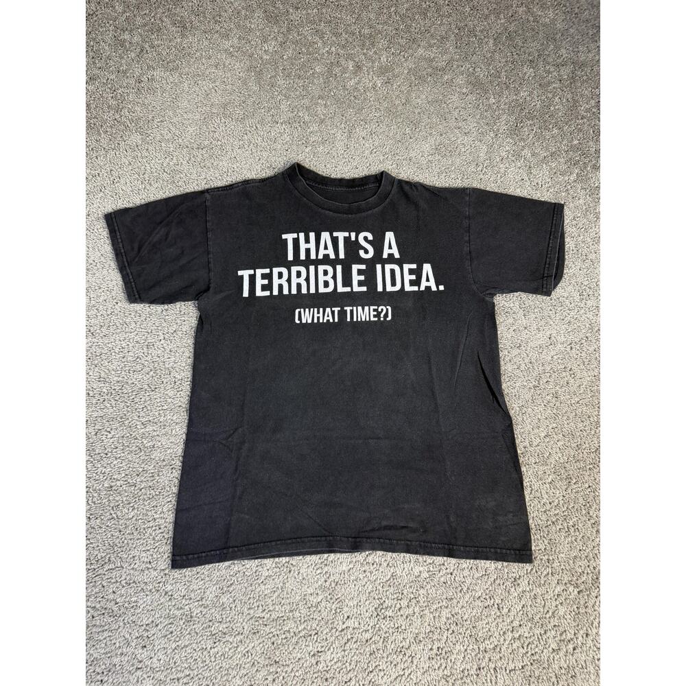 THAT'S A TERRIBLE IDEA Shirt Mens M Black What Time Graphic Crew Neck Cotton